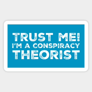 Trust Me I'm a Conspiracy Theorist Magnet